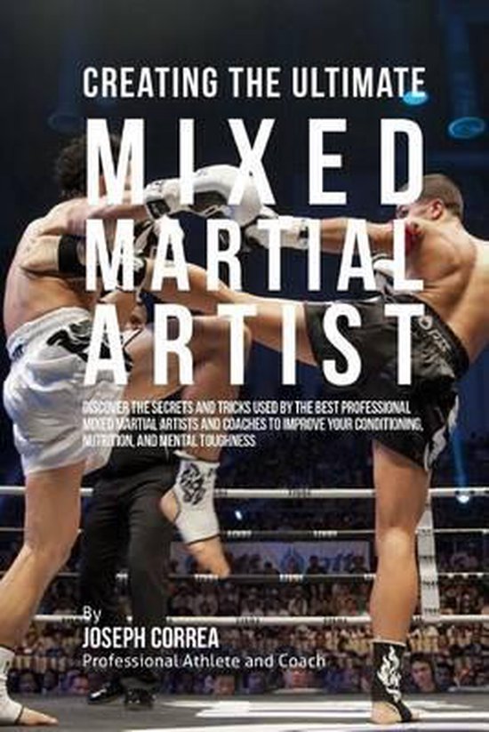 Creating the Ultimate Mixed Martial Artist - cover