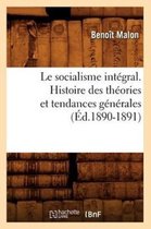 Sciences Sociales-Le Socialisme Int�gral. Histoire Des Th�ories Et Tendances G�n�rales (�d.1890-1891)