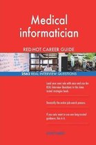 Medical Informatician Red-Hot Career Guide; 2562 Real Interview Questions