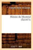 Histoire- Histoire Du Montr�al, (�d.1871)