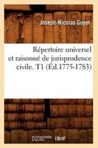 Sciences Sociales- Répertoire Universel Et Raisonné de Jurisprudence Civile. T1 (Éd.1775-1783)