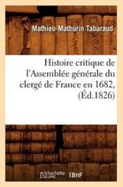 Religion- Histoire Critique de l'Assembl�e G�n�rale Du Clerg� de France En 1682, (�d.1826)