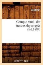 Sciences Sociales- Compte Rendu Des Travaux Du Congrès (Éd.1897)