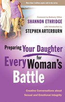 The Every Man Series - Preparing Your Daughter for Every Woman's Battle