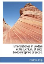 Emendationes in Suidam Et Hesychium, Et Alios Lexicographos Graecos.