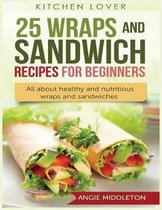 25 Wraps and Sandwich Recipes for Beginners