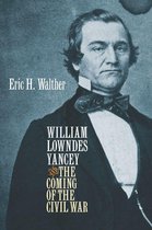 Civil War America - William Lowndes Yancey and the Coming of the Civil War