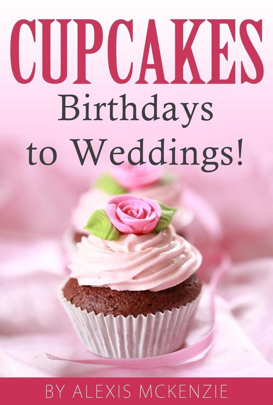 CupCakes: Birthdays to Weddings! - cover
