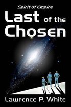 Last of the Chosen (Spirit of Empire, Book One)