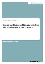 Aspekte Der Kultur- Und Literaturpolitik Im Nationalsozialistischen Deutschland