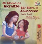 Spanish English Bilingual Collection- Mi mam� es incre�ble My Mom is Awesome
