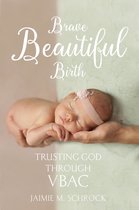 Brave Beautiful Birth