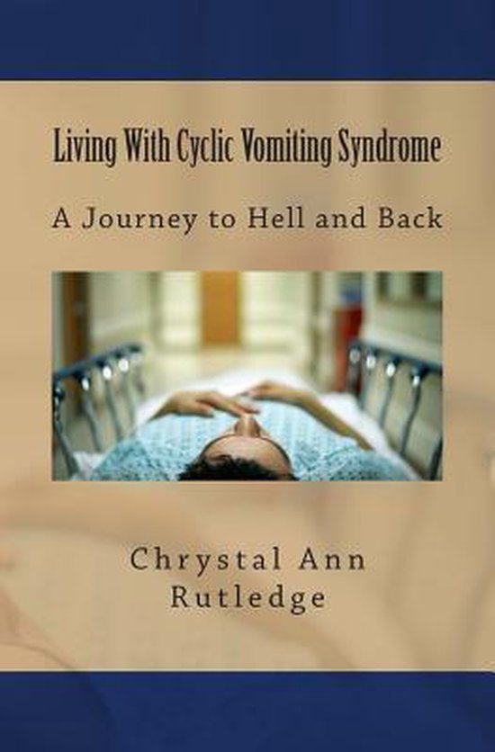 Living with Cyclic Vomiting Syndrome 9781490948690 Chrystal Ann
