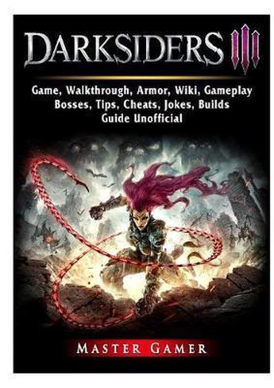 Darksiders 3 Game Walkthrough Armor Wiki Gameplay Bosses Tips Cheats Jokes Bol Com Darksiders 3 Game Walkthrough Armor Wiki Gameplay Bosses Tips Cheats Jokes Bol Com