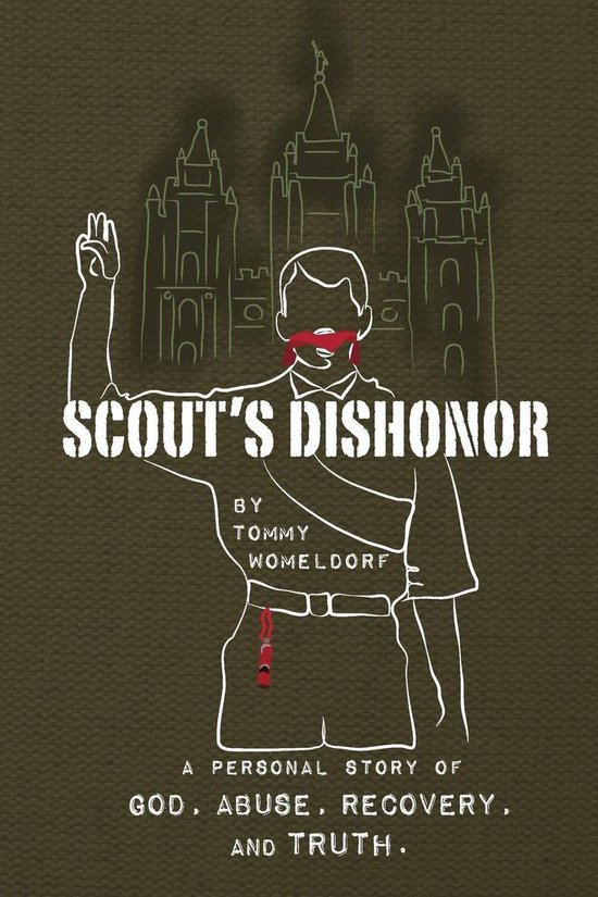 Scouts Dishonor: A personal story of God, Abuse, Recovery an ... - cover