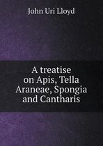 A Treatise on APIs, Tella Araneae, Spongia and Cantharis