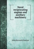 Naval reciprocating engines and auxiliary machinery