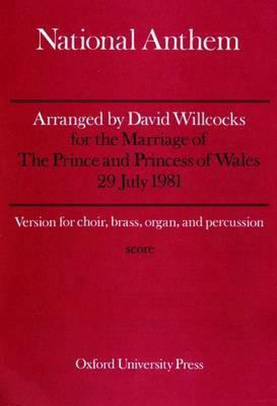 De partituur van "National Anthem" gearrangeerd door David Willcocks voor het huwelijk van de Prins en Prinses van Wales op 29 juli 1981. Versie voor koor, koperblazers, orgel en percussie. Uitgegeven door Oxford University Press.