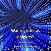 Wat Is Groter as Enigiets?