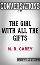 The Girl With All the Gifts: by M. R. Carey Conversation Starters