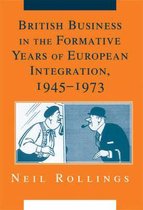 British Business in the Formative Years of European Integration, 1945 1973