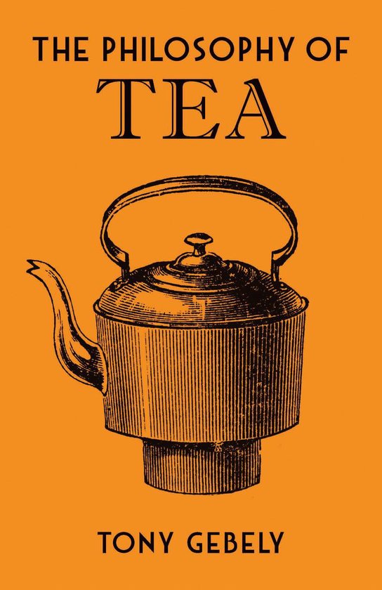 The Philosophy of Tea Philosophies - cover
