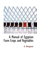 A Manual of Egyptian Farm Crops and Vegetables