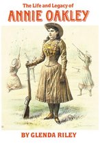 The Oklahoma Western Biographies 7 - The Life and Legacy of Annie Oakley