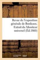 Generalites- Revue de l'Exposition G�n�rale de Bordeaux. Extrait Du Moniteur Universel