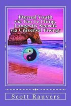 Eternal Youth via Tao Te Ching. Longevity Secrets via Universal Energy
