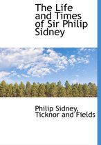 The Life and Times of Sir Philip Sidney
