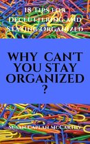 Why Can't You Stay Organized?