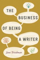 Chicago Guides to Writing, Editing, and Publishing - The Business of Being a Writer
