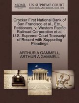 Crocker First National Bank of San Francisco et al., Etc., Petitioners, V. Western Pacific Railroad Corporation et al. U.S. Supreme Court Transcript of Record with Supporting Pleadings