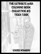 The Ultimate War Coloring Book Collection #3 Tiger Tank