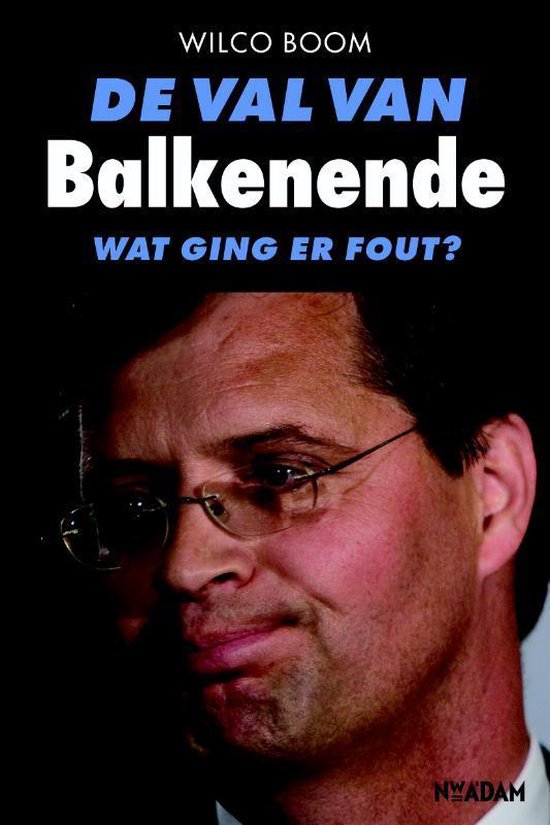 Cover van het boek 'De val van Balkenende' van Wilco Boom