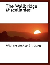 The Wallbridge Miscellanies