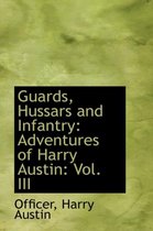 Guards, Hussars and Infantry