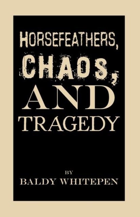 Horsefeathers, Chaos, and Tragedy - cover
