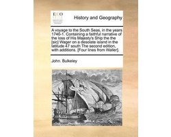 A Voyage to the South Seas, in the Years 1740-1. Containing a Faithful Narrative of the Loss of His Majesty's Ship the the (Sic) Wager on a Desolate Island in the Latitude 47 South the Second Edition, with Additions. (Four Lines from Waller).
