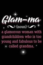 Glam-Ma = Glamourous Grandma: Notebook for Grandmother Grand-Mother Mother's Day Birthday Valentine 6x9 in Dotted