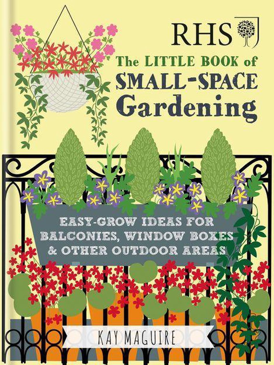 Royal Horticultural Society Handbooks - RHS Little Book of Small-Space Gardening - Kay Maguire