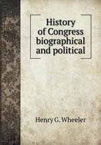 History of Congress biographical and political