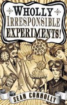 Wholly Irresponsible Experiments!