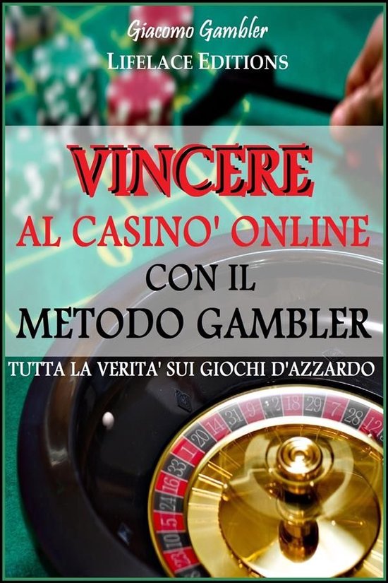 Vincere al Casinò Online con il Metodo Gambler - Tutta la V ... - cover