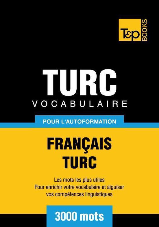 Vocabulaire français-turc pour l'autoformation - 3000 mots