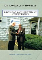 Success by Choice Not by Chance without Excuses