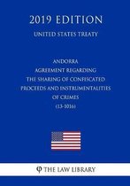 Andorra - Agreement Regarding the Sharing of Confiscated Proceeds and Instrumentalities of Crimes (13-1016) (United States Treaty)