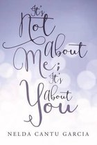 It's Not About Me; It's About You