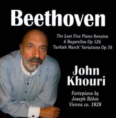 Beethoven: The Last Five Piano Sonatas; 6 Bagatelles, Op. 126; 'Turkish March' Variations, Op. 76